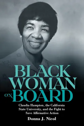 Black Woman on Board // Claudia Hampton, the California State University, and the Fight to Save Affirmative Action